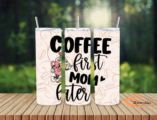 Mom - Coffee first!! 20 Oz Tumbler