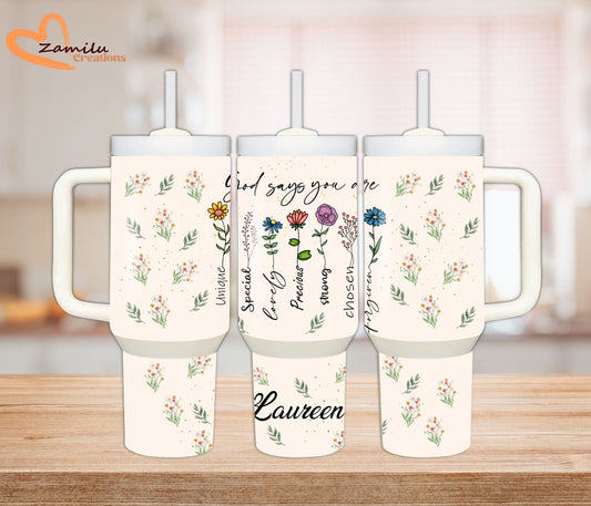God Says You Are ... - 30oz - 40oz tumbler with your name
