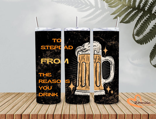 20 oz Father's day TO stepdad from the reasons you drink