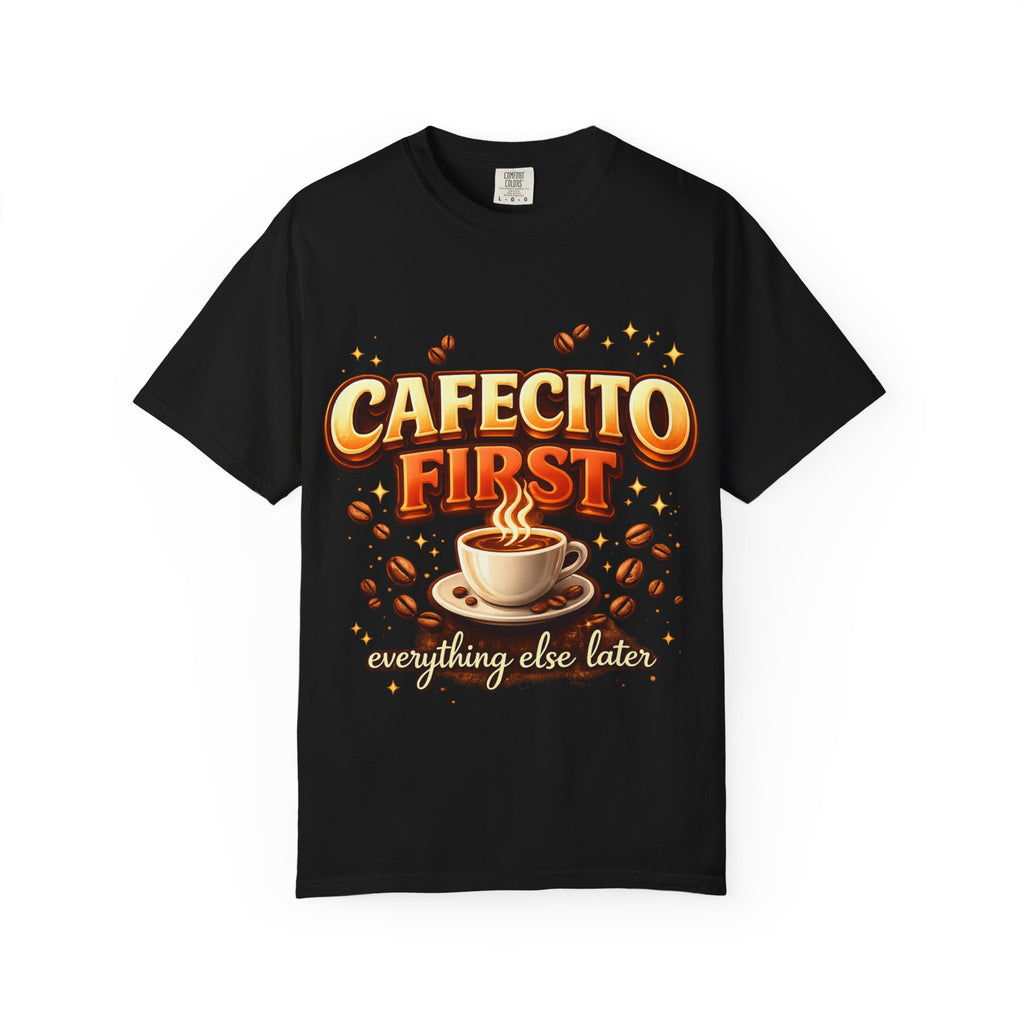 Cafecito First T-Shirt – Latina Coffee Lover Shirt Hispanic Culture Coffee Shirt